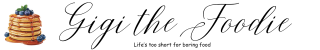 Gigi the Foodie | Food and Recipe Blog
